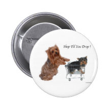 Yorkie Shop Til You Drop Pinback Buttons