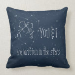 You and I are written in the stars pillows