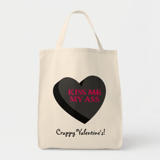 You and Valentine's Day Can Kiss My Ass Tote Bag