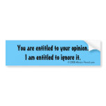 You Are Entitled to Your Opinion Bumper Sticker bumper stickers