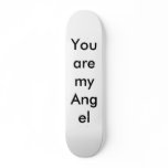 You are my Angel skateboards
