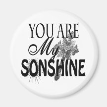 You Are My Sonshine II Custom Magnet