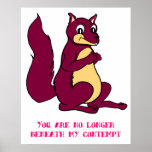 You are no longer beneath my contempt poster