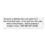 You are not alone bumper stickers