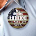 You are not Entitled to what I have Earned buttons