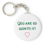 "You Are So Worth It" Keychain