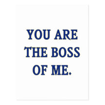 You Are The Boss Of Me Post Cards