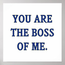 You Are The Boss Of Me Poster