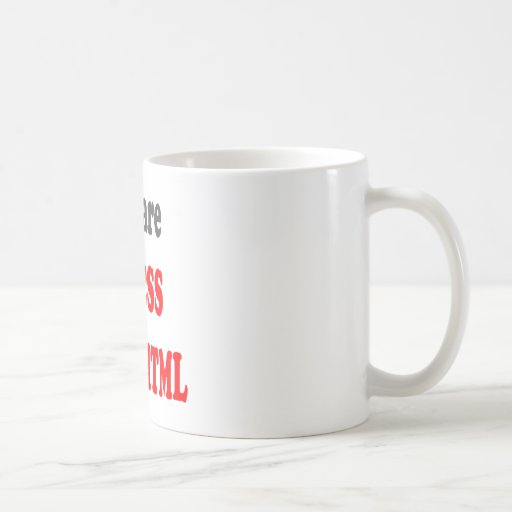 You are the CSS to my HTML Coffee Mugs