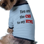 You are the CSS to my HTML pet clothing