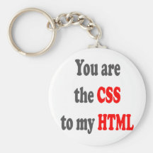 You are the CSS to my HTML Keychains