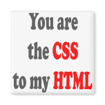 You are the CSS to my HTML magnets