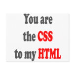 You are the CSS to my HTML postcards