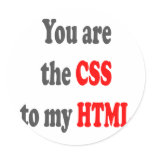 You are the CSS to my HTML stickers