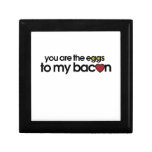 You are the eggs to my Bacon Trinket Box