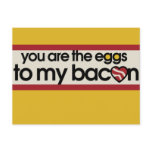 You are the eggs to my Bacon postcards