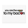 You are the eggs to my Bacon Postcards