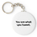 You are what you tweet keychains