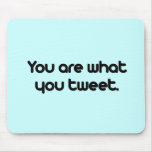 You are what you tweet mousepads
