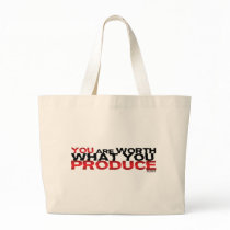 You Are Worth What You Produce Canvas Bags