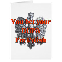 You bet your Dupa I'm Polish Cards