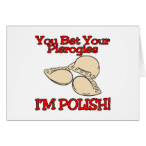 You Bet Your Pierogies Im Polish Greeting Cards