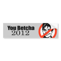 You betcha 2012 bumper sticker