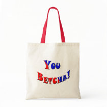 You Betcha! Bag