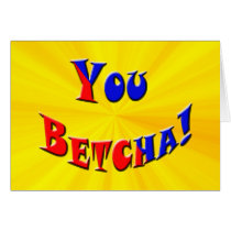 You Betcha! Cards