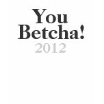 You Betcha!  (Palin) 2012 Tee t-shirts