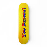 You Betcha! skateboards