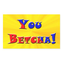 You Betcha! Rectangle Stickers
