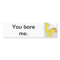 You Bore Me-Bumper Sticker