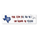 You Can All Go To Hell I'm Going To Texas bumper stickers