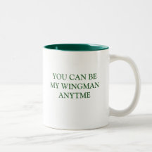 YOU CAN BE MY WINGMAN ANYTIME MUGS