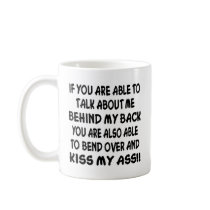 You Can Bend Over And Kiss My Ass Coffee Mugs
