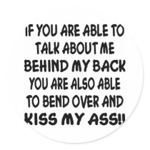 You Can Bend Over And Kiss My Ass Round Sticker