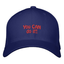 You CAN do it!! Baseball Cap