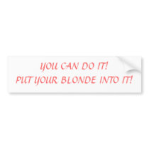YOU CAN DO IT!PUT YOUR BLONDE INTO... - Customised