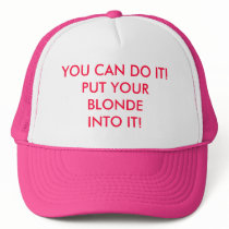 YOU CAN DO IT!PUT YOURBLONDEINTO IT!