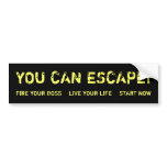 You Can Escape! Bumper Stickers