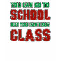 You can go to School but you can't buy class t-shirts