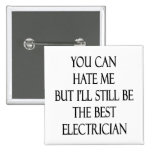 You Can Hate Me But I'll Still Be The Best Electri Button
