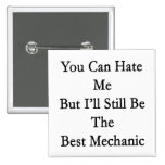 You Can Hate Me But I'll Still Be The Best Mechani Pins