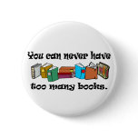 You can never have too many books t-shirts. buttons