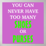 You Can Never Have Too Many Shoes or Purses posters