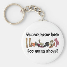 You can never have too many shoes T-shirts. Key Chain