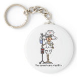 You can not cure stupidity! keychains