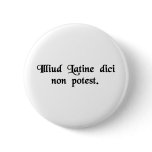 You cannot say that in Latin. buttons
