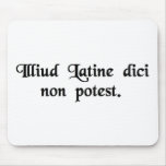 You cannot say that in Latin. mousepads